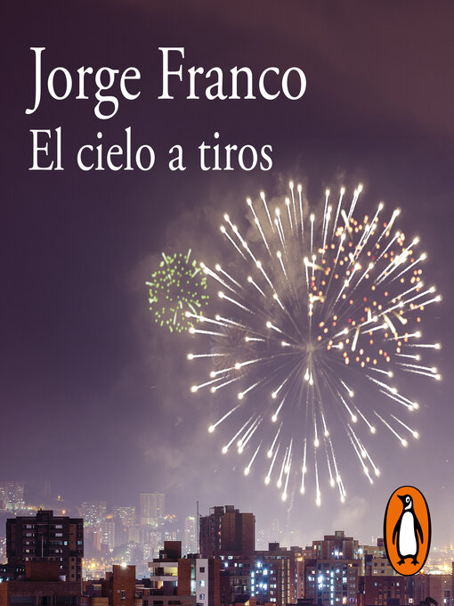 Title details for El cielo a tiros by Jorge Franco - Available